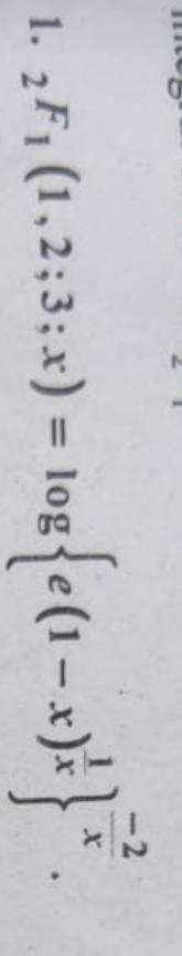 1. 2F₁ (1.2;3;x) = log {e(1-x)²} ².