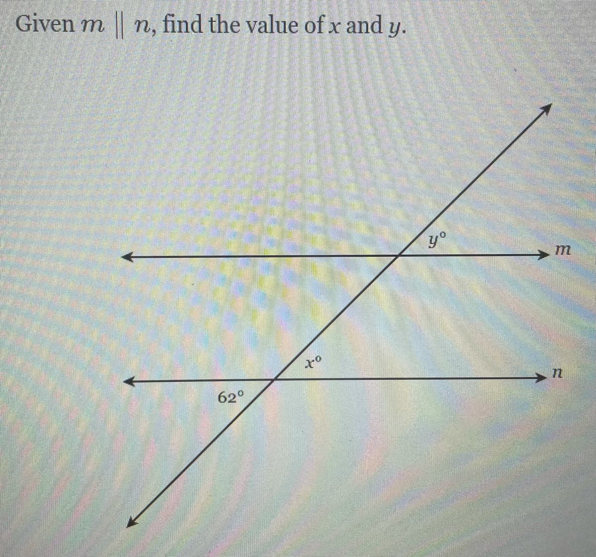 Given m
n, find the value of x and y.
y°
62°
