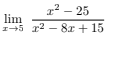 2² - 25
lim
15 x²8x + 15