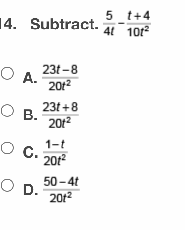 5 t+4
14. Subtract.
4t 10t2
23t -8
O A.
2012
23t +8
В.
20t2
1-t
О с.
2012
50 - 4t
D.
2012
