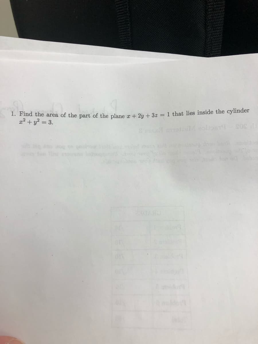 1. Find the area of the part of the plane x + 2y + 3z = 1 that lies inside the cylinder
x² + y² = 3.
30S
mour
oled m t o holasro done
o fon
for od ho
