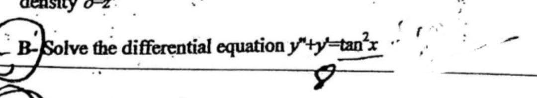 B-Solve the differential equation yty-tan'x
