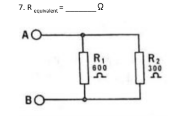 7. R equivalent
요
AO
R,
600
R2
300
BO
