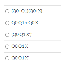 O (Q0+Q1)(Q0+X)
O QOQ1+ Q0 X
O (QO Q1X')
O Q0 Q1X
O QOQ1X'
