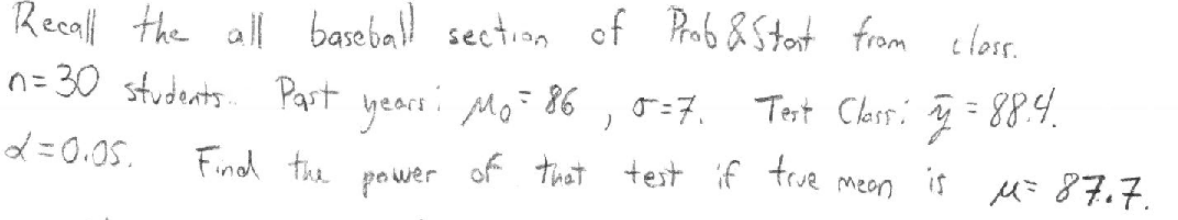 Reca the all basebasection cf Pab&Stot from tles.
30 students Past
-86
earsMo
=7
Test Class 8.Y.
d0.05
Finod th
power of that test if trve
M87.7.
Meon
