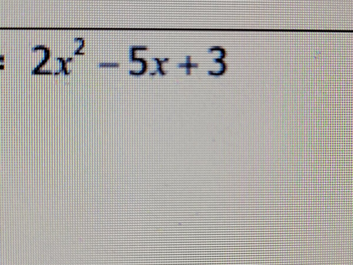 - 2x-5x + 3
