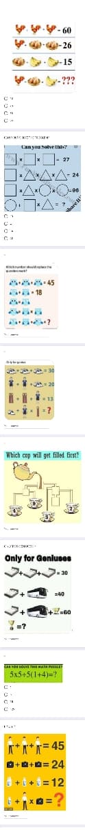 V. .- 60
V. --26
..- 15
P. .-???
C
Can you Solve this
| *]*]- 27
|*AAA- 24
OTA-
= ?
wchteroideplcee
- 45
. 18
=13
Which cop will get filled first?
Only for Genluses
.30
=40
+-60
Y =?
CAN YON SOLVE THIS MATH PUEELE?
5x5+5(1+4)=?
** ***=45
O+0+0= 24
G +C + = 12
=?
