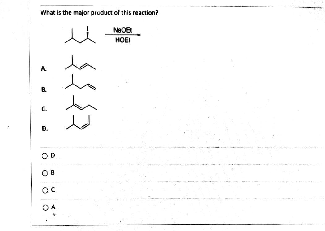 What is the major product of this reaction?
NaOEt
HOET
A.
В.
C.
D.
O D
O B
OC
O A
