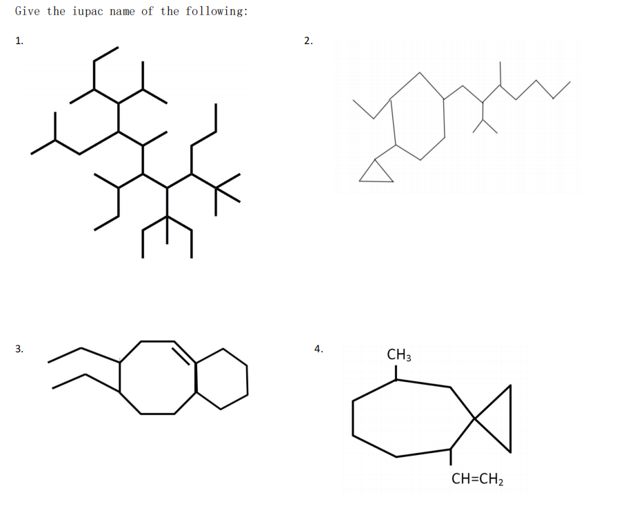 Give the iupac name of the following:
1.
2.
3.
4.
CH3
CH=CH2
