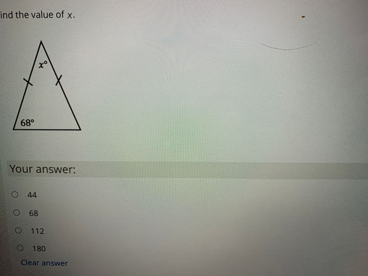 ind the value of x.
of
68°
Your answer:
44
O 68
O 112
180
Clear answer
