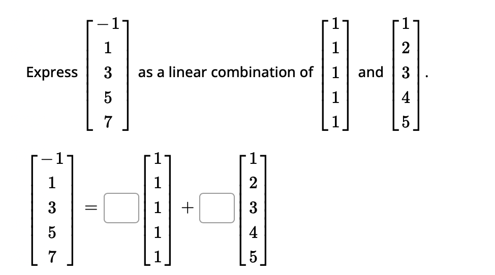 1
Express 3
5
3
5
7
=
as a linear combination of
-
1
+
2
3
4
2
H
1 and 3
4
LO