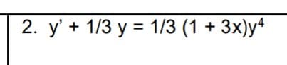 2. у' + 1/3 у%3D1/3 (1 + 3х)у4
