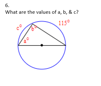 6.
What are the values of a, b, & c?
115°
