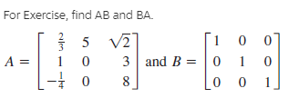 For Exercise, find AB and BA.
V2
5
3 and B = |0
1
