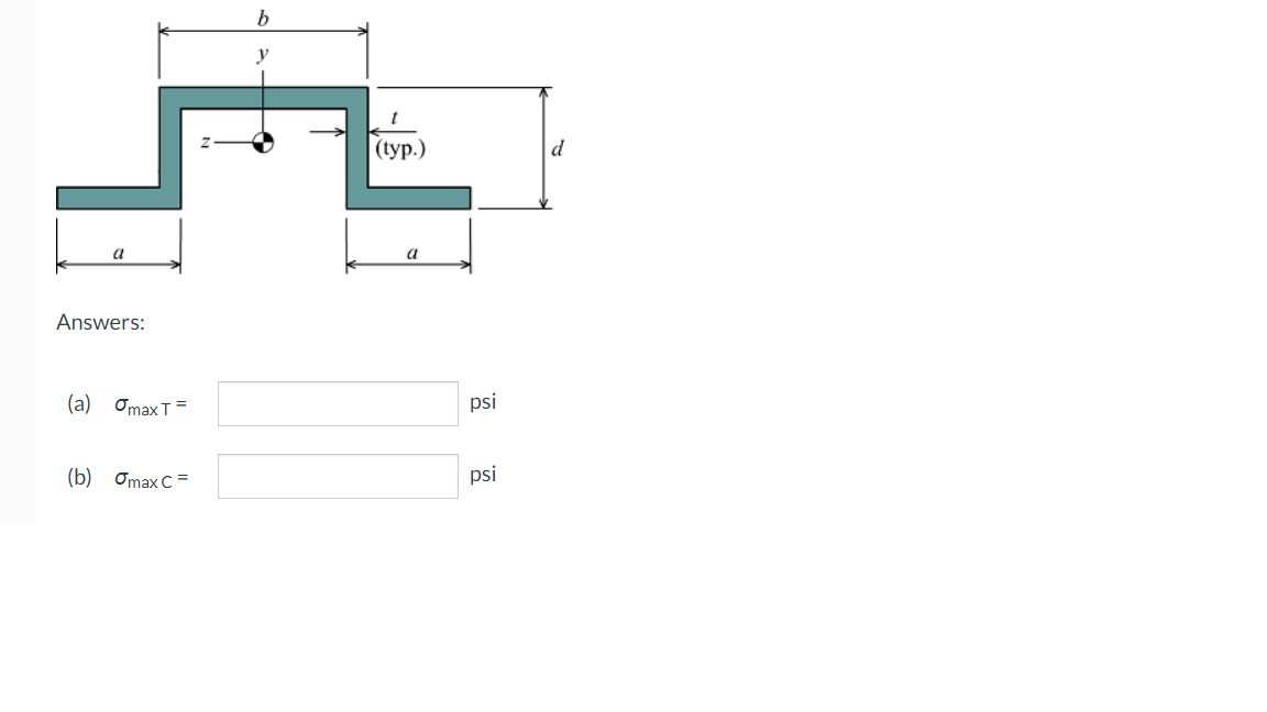 b
y
(ур.)
d
a
a
Answers:
(a)
Omax T
psi
(b)
Omax C =
psi
