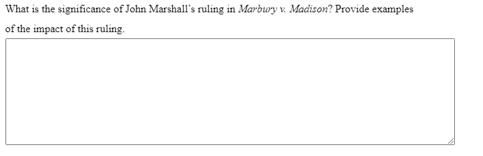 What is the significance of John Marshall's ruling in Marbury v. Madison? Provide examples
of the impact of this ruling.