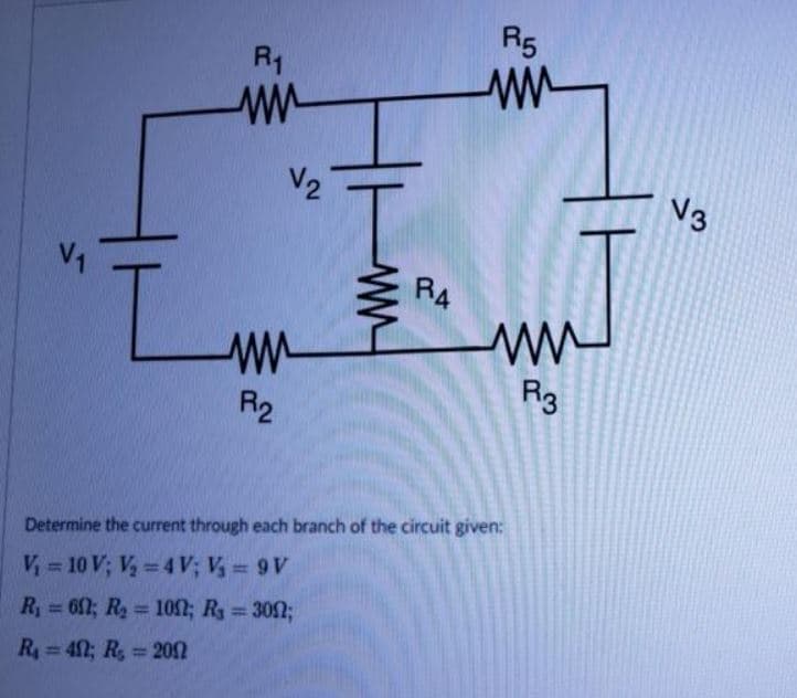 R5
R1
V2
V3
RA
R3
R2
Determine the current through each branch of the circuit given:
V = 10 V; V =4 V; V = 9V
%3D
%3D
R=61; R = 1O2; R = 302;
%3D
%3D
R= 42; R, 202
%3D
%3D
