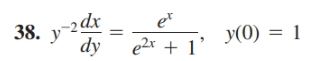 -2dх
38. y-2dx
dy
er
e2x + 1'
УО) %3D 1
