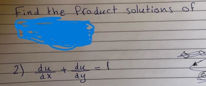 Find the Product solutions of
du
2) du
1
dx
dy
+
-