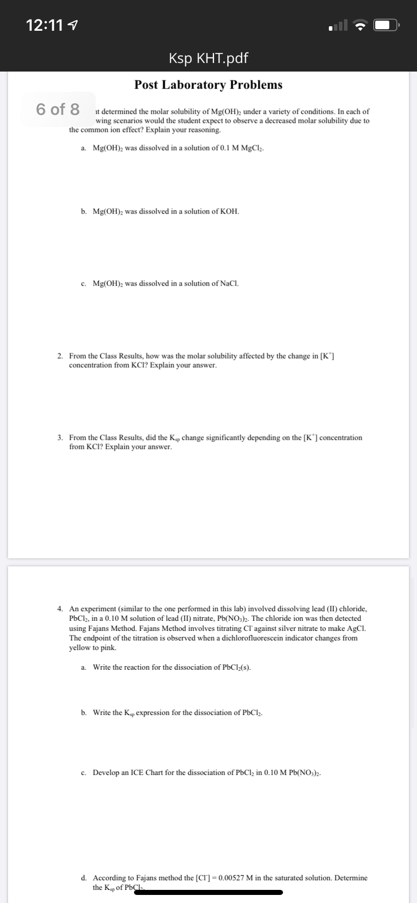 6 of 8
at determined the molar solubility of Mg(OH); under a variety of conditions. In each of
wing scenarios would the student expect to observe a decreased molar solubility due to
the common ion effect? Explain your reasoning.
a. Mg(OH); was dissolved in a solution of 0.1 M MgClz.
b. Mg(OH); was dissolved in a solution of KOH.
c. Mg(OH); was dissolved in a solution of NaCl.
