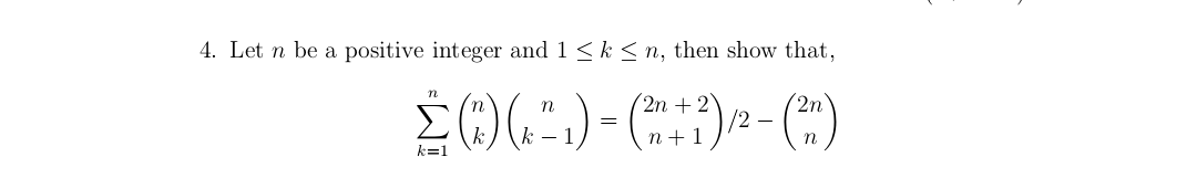 4. Let n be a positive integer and 1<k < n, then show that,
n
2n + 2
/2 –
k -
n+ 1
k=1

