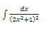 dx
(2x2+1)2
