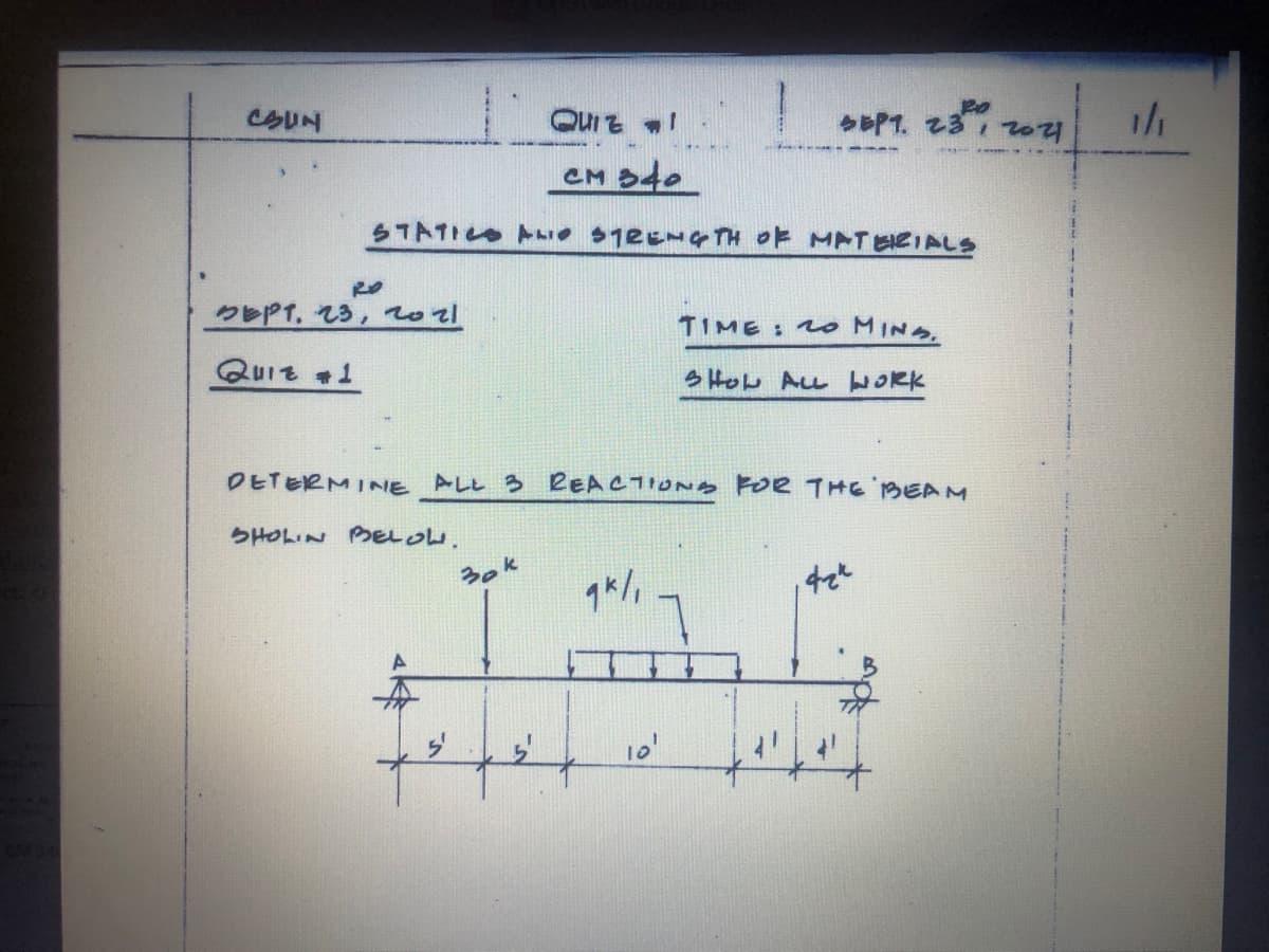 CSUN
今P1.
CM 540
STATIC AIO S12EMG TH OF MAT BIRIALS
クレP1. 13, 0
TIME: 20 MINS.
QUIZ 1
S HOw ALL HORK
DETERMINIE ALL 3 REACTIONA PoR THE BEAM
SHOLIN BE ow.
3ok
