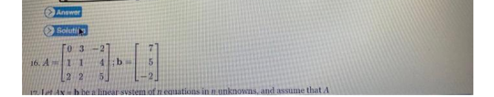 Answer
Soluti
16. A 1 1
4 b
2 2
Let AN h be a linear svstem of n equations in n unknowns, and assume that A
