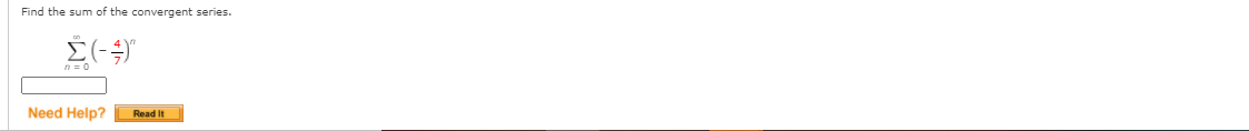 Find the sum of the convergent series.
n = 0
Need Help?
Read It
