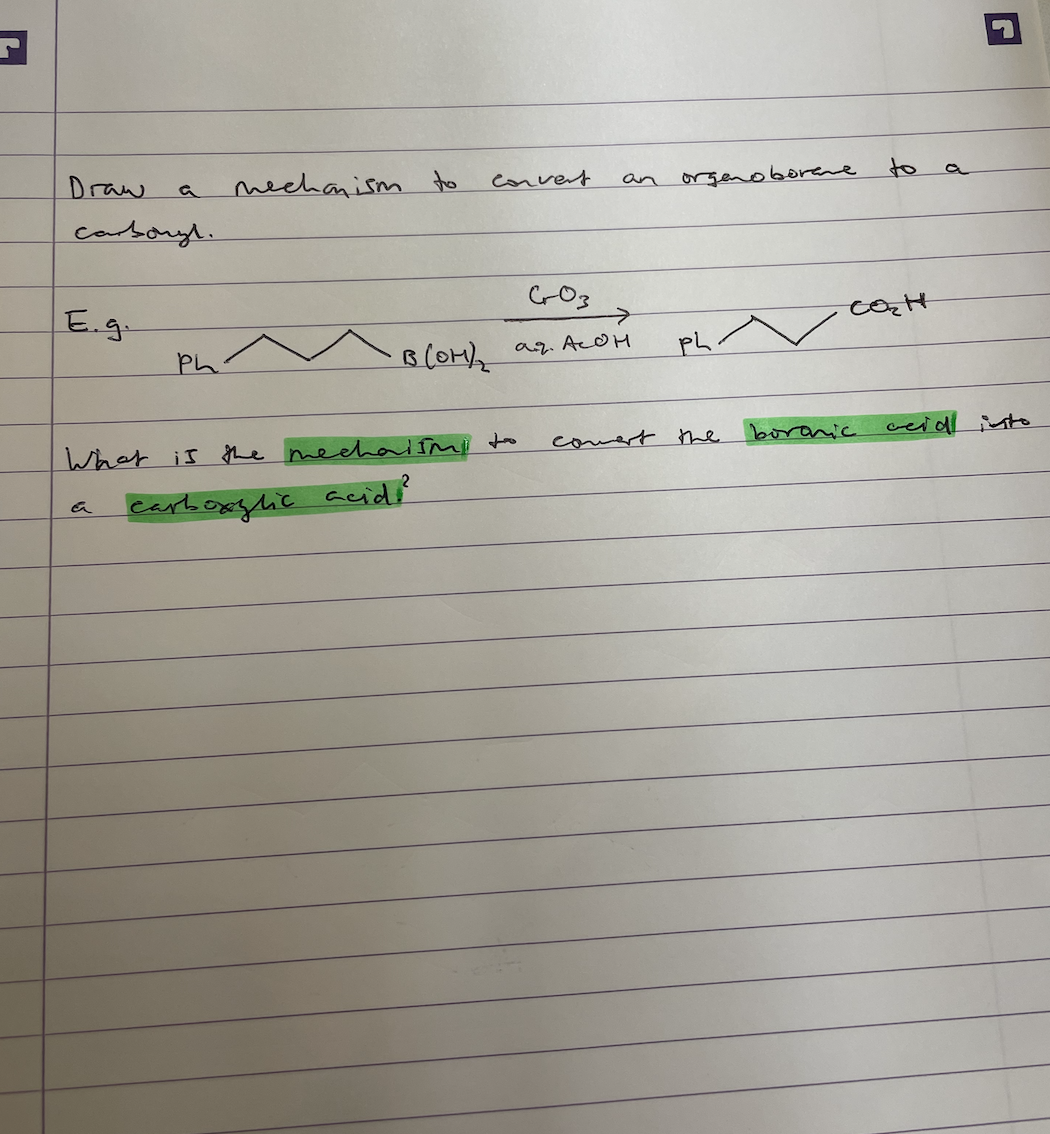 F
Draw
a
carborgt.
E.g.
Ph
mechanism to
convert
B (OH)2
603
ая Асон
What is the mechanism too
carboxylic acidi?
an
organo borane
ph.
comert the
~
to
CO₂H
boronic
a
ceid into