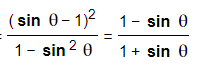 (sin 0- 1)2 1- sin 0
1- sin2 0
1+ sin 0
