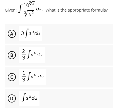 10
(x. What is the appropriate formula?
Given:
@ 3 fa"du
2
B)
© fo"
Sa" du
(c)
O Sa"du
D
