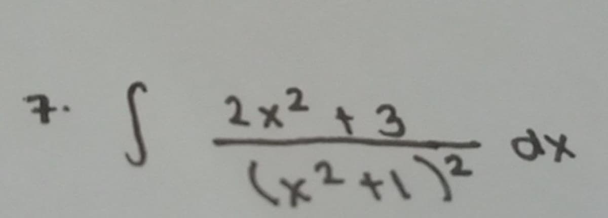 r 2x² +3
(x²+1)?
7.
dx
