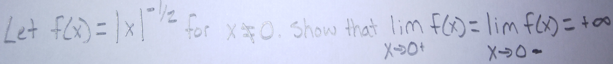 Let F(x) = |x1²/²= for x ²0. show that lim f(x) = lim f(x) = +∞o
X-0+
X-0-