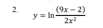 2.
(9х — 2)
y = In-
2x2
