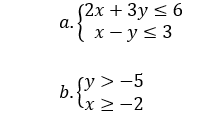 12x + Зу < 6
I x- y< 3
a.
Sy > -5
b.xz-2
