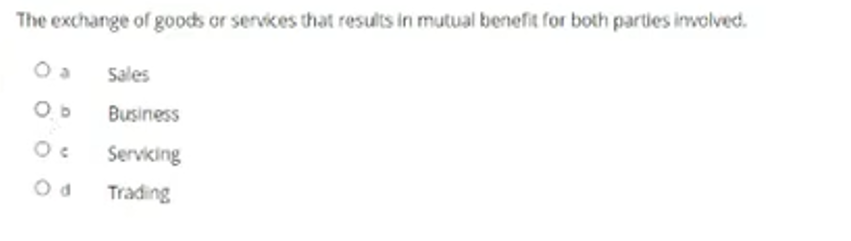 The exchange of goods or servikes that results in mutual benefit for both parties involved.
Sales
Business
Serviking
Trading
