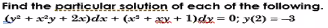 Find the particular solution of each of the following.
(y² + x²y + 2x)dx + (x² + x + 1)dx= 0; y(2) = -3