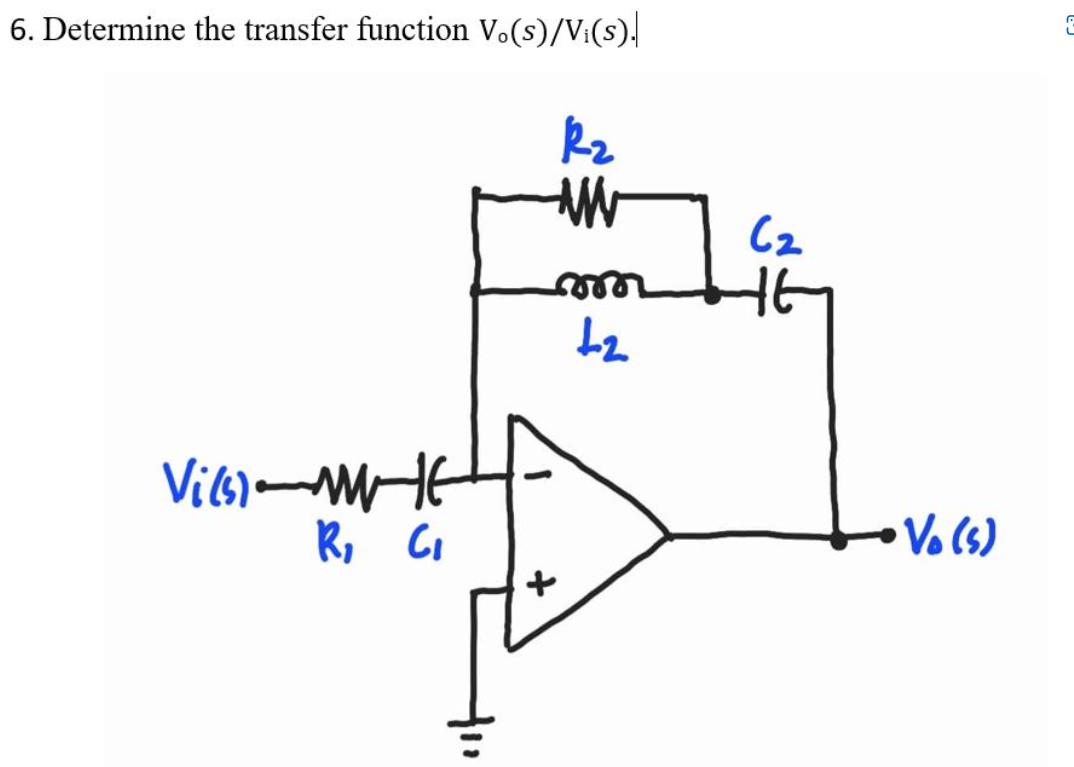 6. Determine the transfer function V.(s)/Vi(s).
R₂
WW
moo
+₂
Vils)-ME
R₁ C₁
+
6₂
HE
• Vo (s)