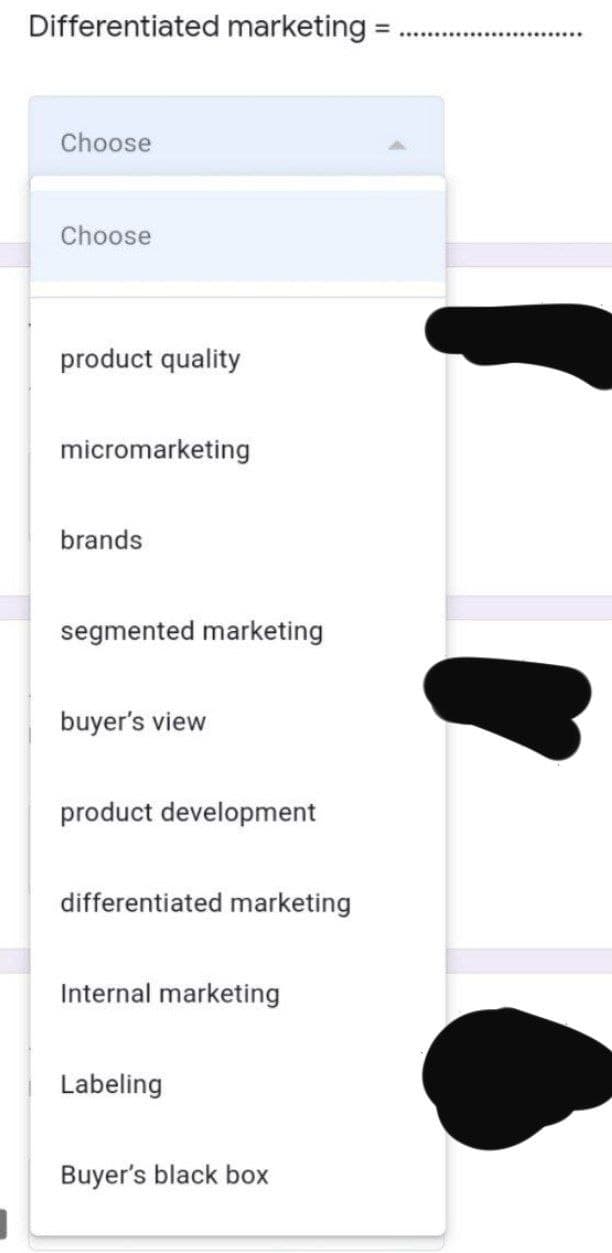 Differentiated marketing
=
Choose
Choose
product quality
micromarketing
brands
segmented marketing
buyer's view
product development
differentiated marketing
Internal marketing
Labeling
Buyer's black box