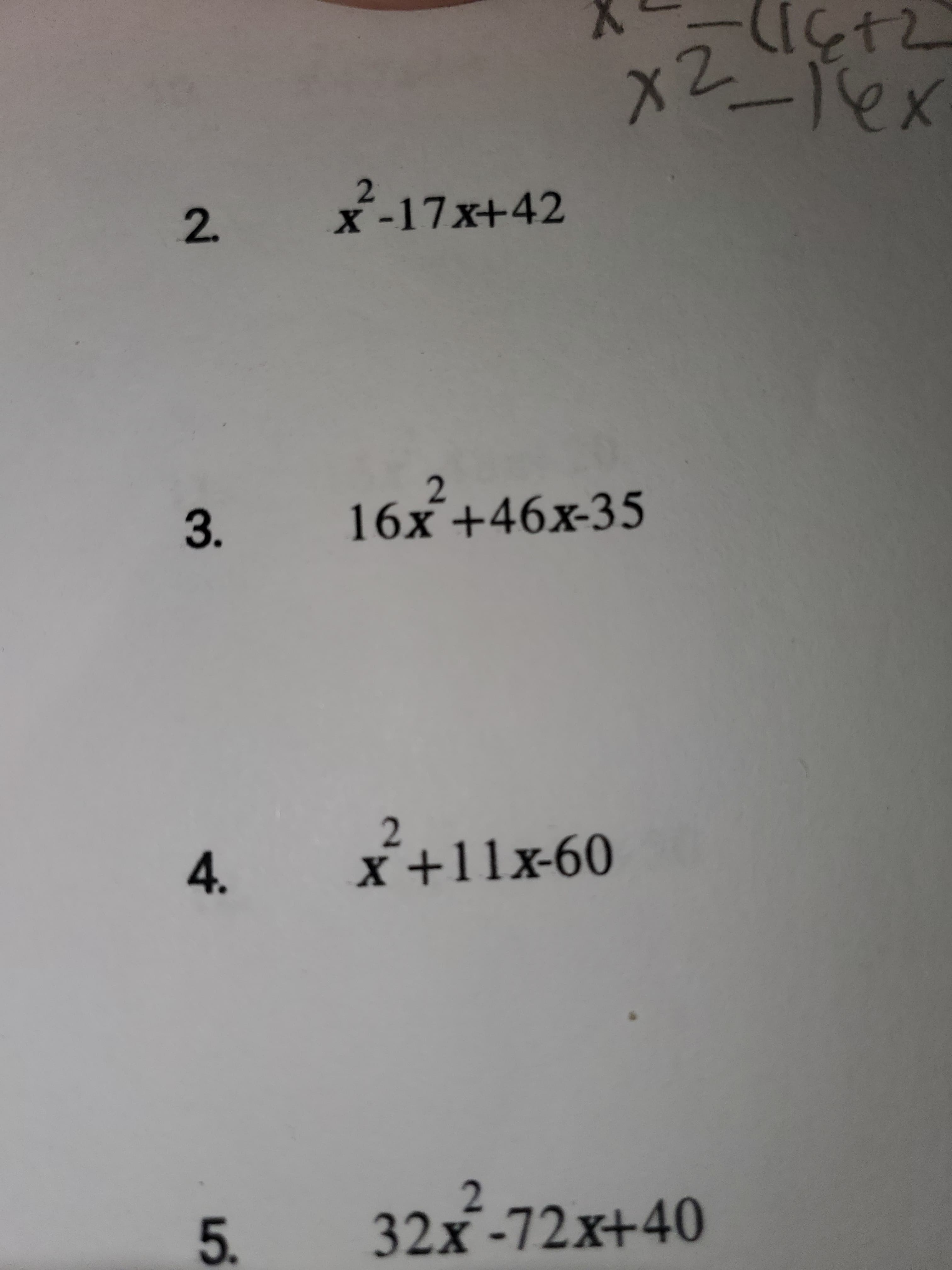 t2
X2
x-17x+42
2
16x+46x-35
4.
2.
x+11x-60
32x-72x+40
2.
3.
5.
