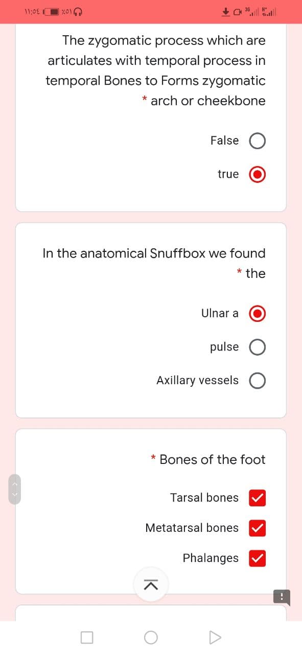 11:0E IO %01 G
The zygomatic process which are
articulates with temporal process in
temporal Bones to Forms zygomatic
arch or cheekbone
False
true
In the anatomical Snuffbox we found
* the
Ulnar a
pulse
Axillary vessels
* Bones of the foot
Tarsal bones
Metatarsal bones
Phalanges
K
