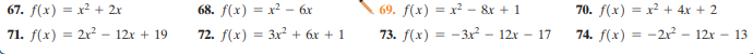 67. f(x) = x² + 2x
68. f(x) = x? – 6x
69. f(x) = x? - &x + 1
70. f(x) = x? + 4x + 2
71. f(x) = 2xr² – 12x + 19
72. f(x) = 3xr? + 6x + 1
73. f(x) =
-3x - 12x – 17
74. f(x) = -2r - 12x – 13
