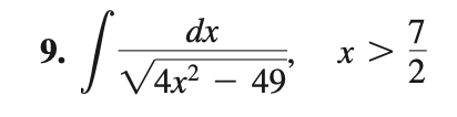 9.
S
dx
√4x²
49'
x >
72