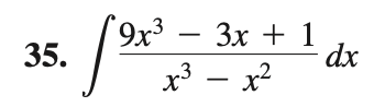 35.
[9x³
9x³ - 3x + 1
x³ - x²
dx