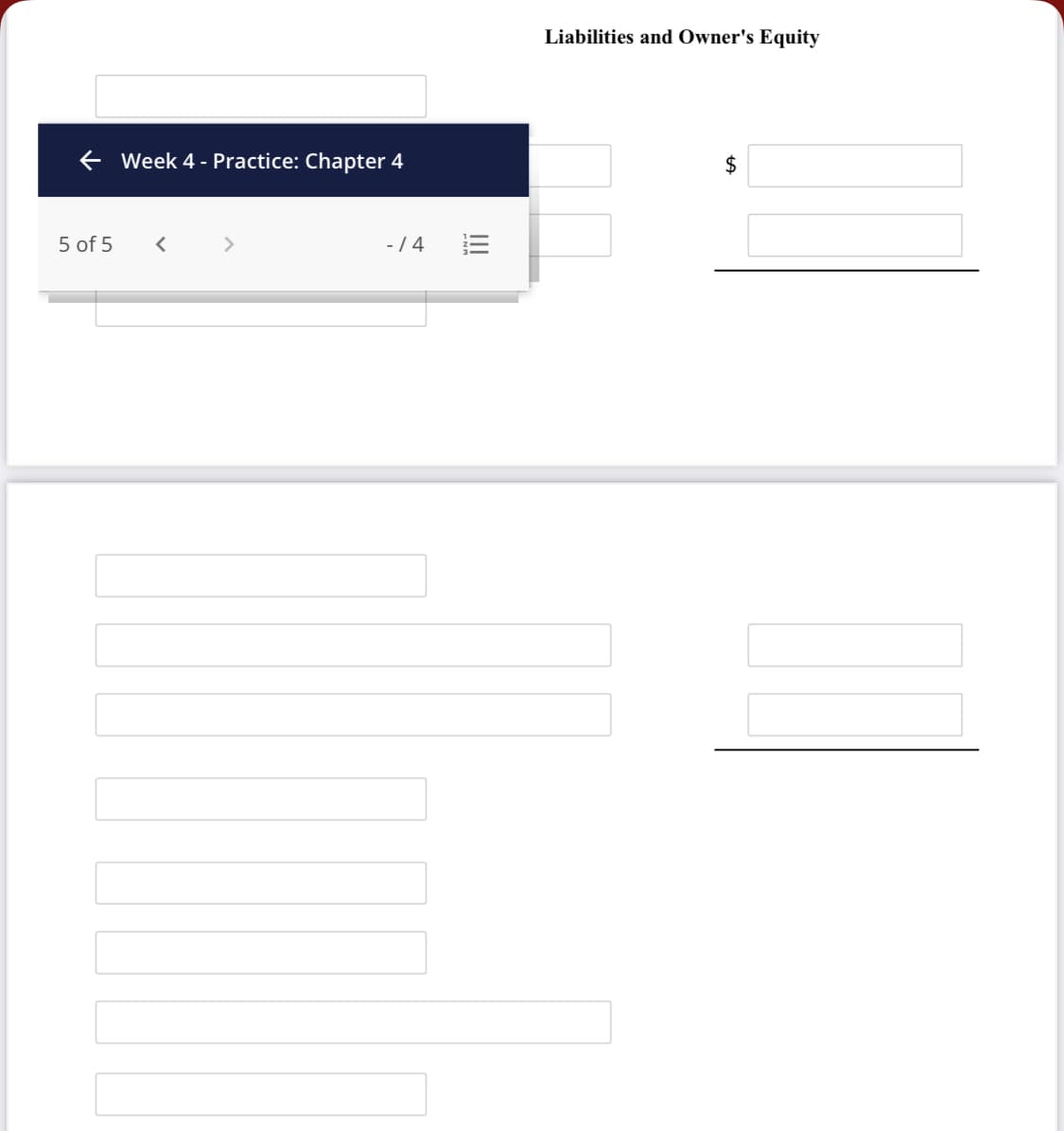 Liabilities and Owner's Equity
E Week 4 - Practice: Chapter 4
2$
5 of 5
- / 4
