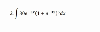 2. 30e-3* (1+ e-3x)5dx
