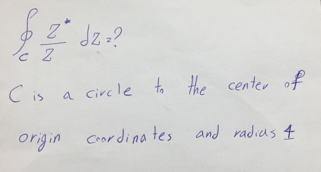 Circle to the center of
C is
a
origin
Coordina tes
and radias 4
