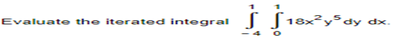 Evaluate the iterated integral
}},
18x²y³ dy dx.
dy dx.