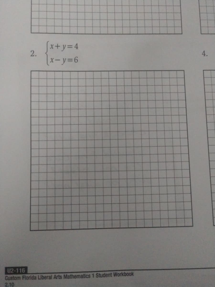 x+y=D4
2.
Sx+y%3D4
4.
x-y36
U2-116
Custom Florida Liberal Arts Mathematics 1 Student Workbook
2,10
